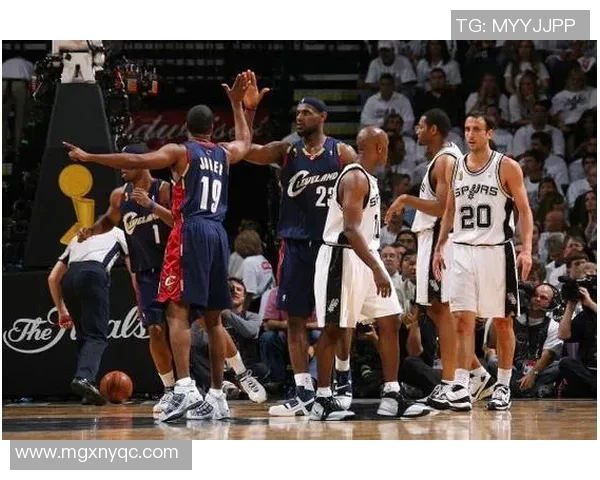 2006年NBA总决赛骑士对阵马刺的精彩对决与历史意义分析